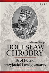Bild von Bolesław Chrobry Król Polski, przyjaciel i wróg cesarzy