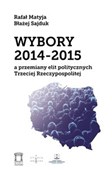 Wybory 201... - Rafał Matyja, Błażej Sajduk -  polnische Bücher