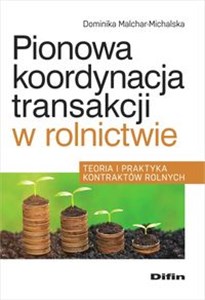Bild von Pionowa koordynacja transakcji w rolnictwie Teoria i praktyka kontraktów rolnych