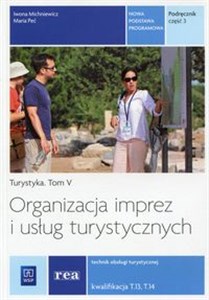 Obrazek Organizacja imprez i usług turystycznych Podręcznik Część 3 Turystyka Tom 5 Technik obsługi turystycznej Kwalifikacja T.13, T.14