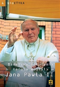 Bild von Bioetyka pokolenia Karola Wojtyły - Jana Pawła II