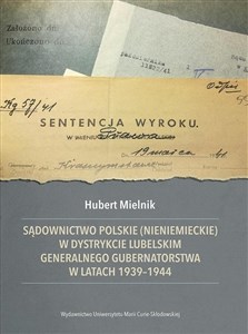 Obrazek Sądownictwo polskie (nieniemieckie) w dystrykcie lubelskim Generalnego Gubernatorstwa w latach 1939-