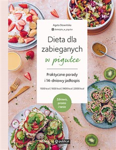 Bild von Dieta dla zabieganych w pigułce Praktyczne porady i 14-dniowy jadłospis Zdrowo, prosto i tanio