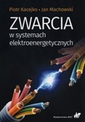 Polska książka : Zwarcia w ... - Piotr Kacejko, Jan Machowski
