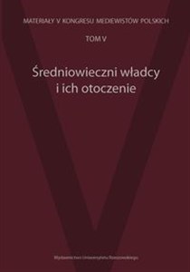 Bild von Średniowieczni władcy i ich otoczenie Materiały V Kongresu Mediewistów Polskich tom 5