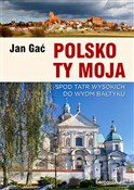 Polska książka : Polsko Ty ... - Jan Gać
