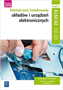 Bild von Montaż oraz instalowanie układów i urządzeń elektronicznych Kwalifikacja EE.03 Podręcznik do nauki zawodu Część 2 Technik elektronik Elektronik