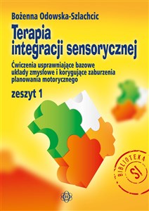 Bild von Terapia integracji sensorycznej Zeszyt 1 Ćwiczenia usprawniające bazowe układy zmysłowe i korygujące zaburzenia planowania motorycznego