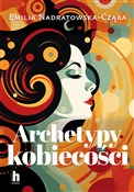 Polska książka : Archetypy ... - Emilia Nadratowska-Cząba