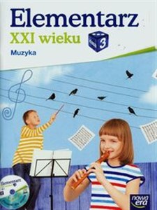 Obrazek Elementarz XXI wieku 3 Muzyka Podręcznik z płytą CD Szkoła podstawowa