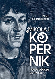 Obrazek Mikołaj Kopernik Nowe oblicze geniusza