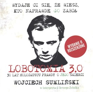 Obrazek [Audiobook] Lobotomia 3.0 Trzydzieści lat holokaustu prawdy o jego śmierci