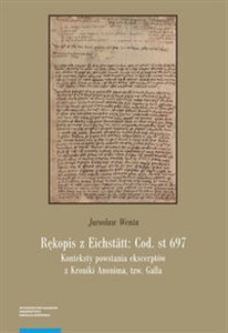 Bild von Rękopis z Eichstätt: Cod. st 697 Konteksty powstania ekscerptów z Kroniki Anonima tzw. Galla