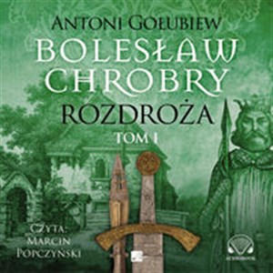 Obrazek [Audiobook] Bolesław Chrobry Rozdroża Tom 1