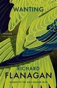 Wanting - Richard Flanagan -  Polnische Buchandlung 