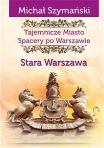 Obrazek Tajemnicze Miasto Spacery po Warszawie Stara Warszawa