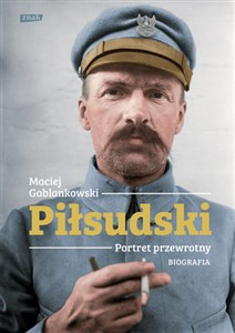 Obrazek Piłsudski Portret przewrotny Biografia