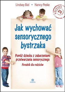Bild von Jak wychować sensorycznego bystrzaka Pomóż dziecku z zaburzeniami przetwarzania sensorycznego

Poradnik dla rodziców