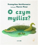Książka : O czym myś... - Przemysław Wechterowicz