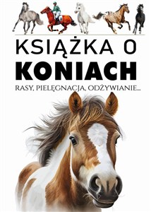 Bild von Książka o koniach Rasy, pielęgnacja, odżywianie...