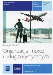 Bild von Organizacja imprez i usług turystycznych Podręcznik Część 2 Turystyka Tom 5. Kwalifikacja T.13 Technik obsługi turystycznej