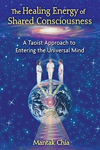 Bild von The Healing Energy of Shared Consciousness: A Taoist Approach to Entering the Universal Mind