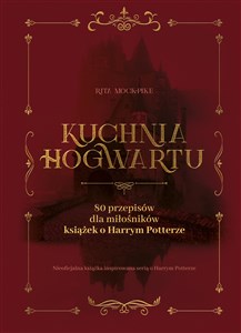 Obrazek Kuchnia Hogwartu 80 przepisów dla miłośników książek o Harrym Potterze