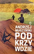 Podkrzywdz... - Andrzej Muszyński -  polnische Bücher