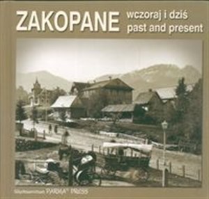 Bild von Zakopane past and present Zakopane wczoraj i dziś  wersja  polsko angielska