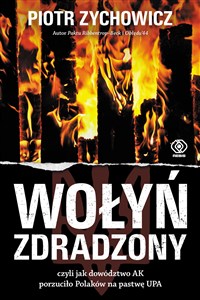 Bild von Wołyń zdradzony czyli jak dowództwo AK porzuciło Polaków na pastwę UPA