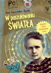 Bild von W poszukiwaniu światła Opowieść o Marii Skłodowskiej-Curie