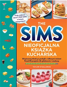 Bild von The Sims. Nieoficjalna książka kucharska Od pieczonej Alaski po pankejki z żelkowymi misiami. Ponad 85 przepisów dla głodomorów i smakoszy