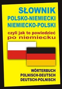 Bild von Słownik polsko-niemiecki niemiecko-polski czyli jak to powiedzieć po niemiecku Worterbuch Polnisch-Deutsch • Deutsch-Polnisch