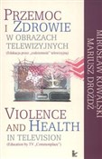 Zobacz : Przemoc i ... - Mirosław Kowalski, Mariusz Drożdż