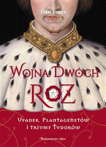 Bild von Wojna Dwóch Róż Upadek Plantagenetów i triumf Tudorów