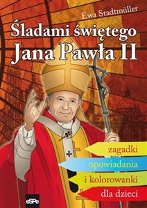 Bild von Śladami świętego Jana Pawła II Zagadki, opowiadania i kolorowanki dla dzieci