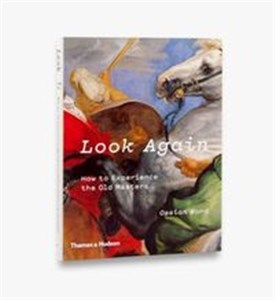 Bild von Look Again How to Experience the Old Masters