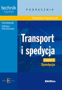 Obrazek Transport i spedycja Część 2 Spedycja Podręcznik Technik logistyk. Technikum, Szkoła policealna