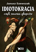 Idiotokrac... - Janusz Szewczak - buch auf polnisch 