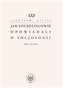Jak socjol... - Jarosław Kilias -  Książka z wysyłką do Niemiec 