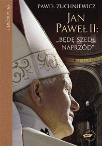 Bild von Jan Paweł II Będę szedł naprzód Powieść biograficzna