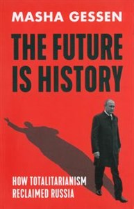 Bild von The Future is History How Totalitarianism Reclaimed Russia