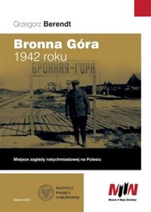 Obrazek Bronna Góra 1942 roku Miejsce zagłady natychmiastowej na Polesiu