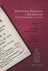 Bild von Biblioteka Sapiehów z Krasiczyna w Zamku Królewskim na Wawelu Katalog starych druków. Polonica z wieków XVI-XVIII
