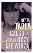 Polska książka : Czego oczy... - Beata Tadla