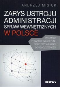 Bild von Zarys ustroju administracji spraw wewnętrznych w Polsce Przemiany prawno-organizacyjne od połowy XVIII wieku do współczesności