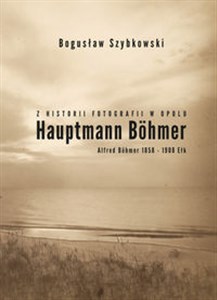 Bild von Z historii fotografii w Opolu, Hauptmann Böhmer, Alfred Böhmer 1858-1908 Ełk Hauptmann Böhmer