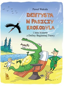 Obrazek Dentysta w paszczy krokodyla i inne historie z Doliny Bagiennej Trawy