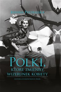Bild von Polki, które zmieniły wizerunek kobiety Historia niezwykłych Polek