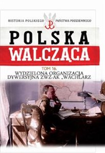 Bild von Polska Walcząca Tom 16 Wydzielona Organizacja Dywersyjna ZWZ-AK "WACHLARZ"